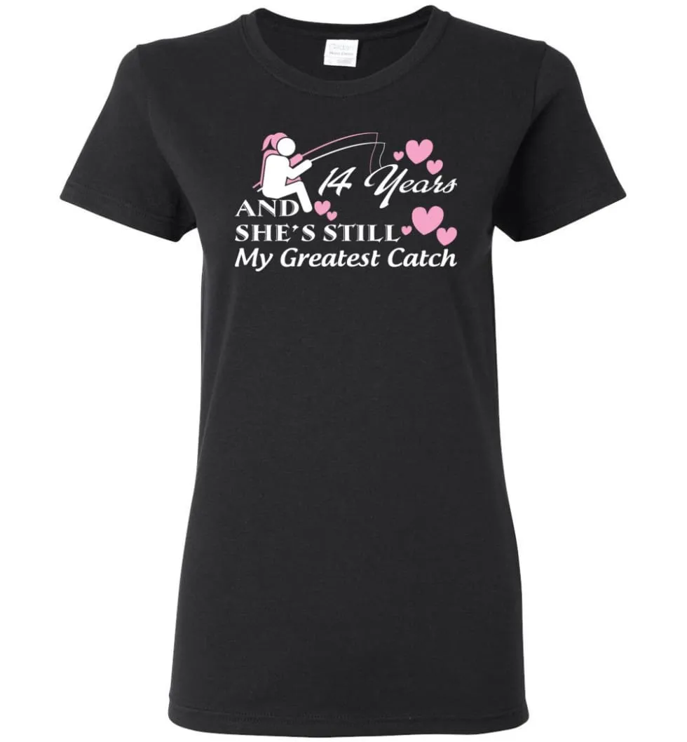 14 Years Anniversary She Still My Greatest Catch Women Tee