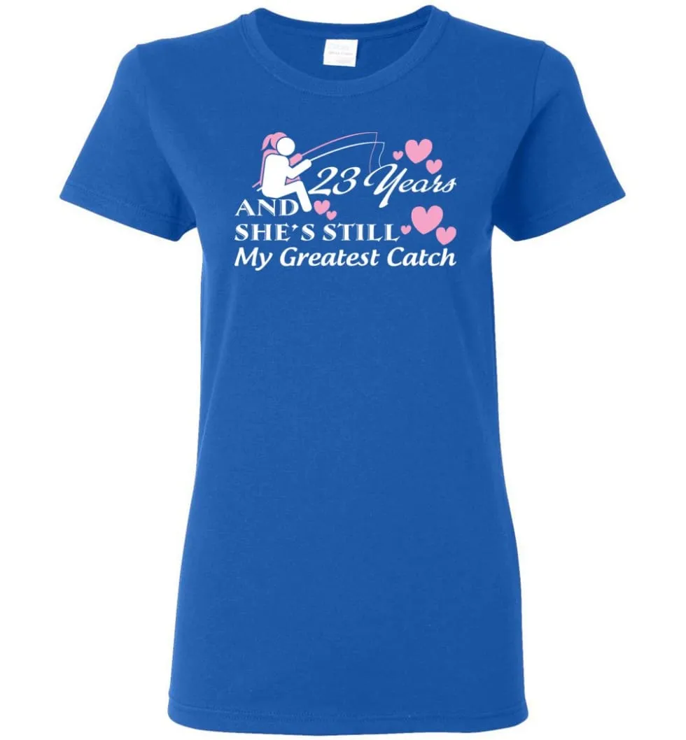 23 Years Anniversary She Still My Greatest Catch Women Tee