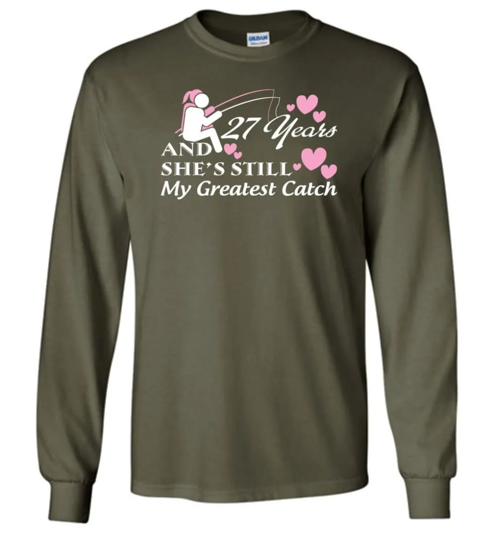 27 Years Anniversary She Still My Greatest Catch Long Sleeve T-Shirt