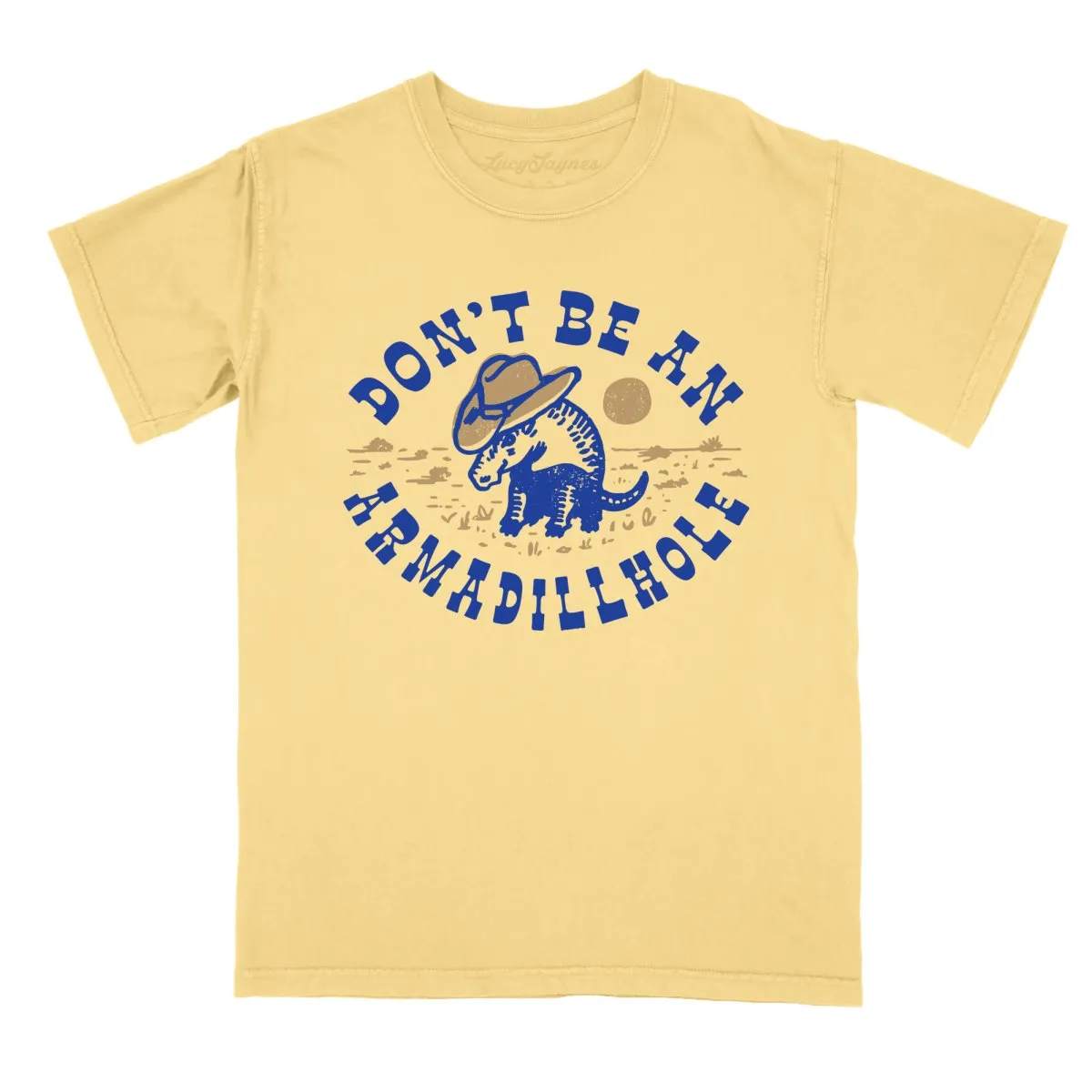 Don't Be An Armadillhole Comfort Colors Tee