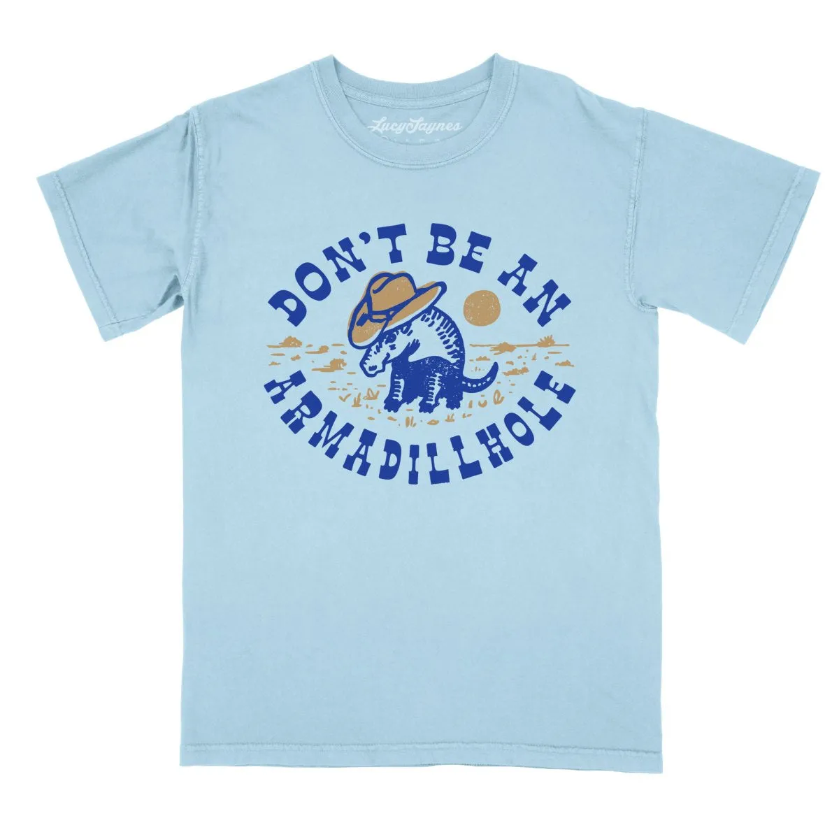 Don't Be An Armadillhole Comfort Colors Tee